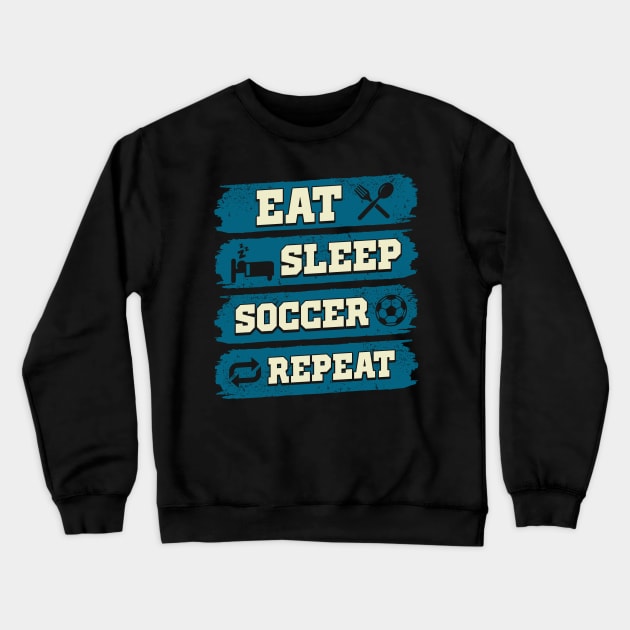 Eat sleep soccer repeat Crewneck Sweatshirt by captainmood